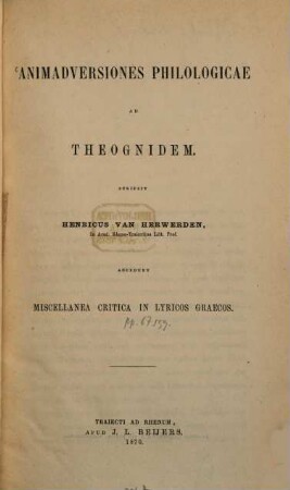 Animadversiones philologicae ad Theognidem : Accedunt miscellanea critica in lyricos graecos