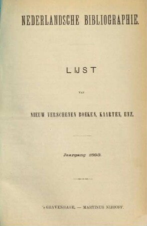 Nederlandsche bibliographie : lijst van nieuw verschenen boeken, kaarten, enz. in het Koningrijk der Nederlanden. 1893