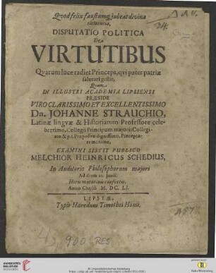 Disputatio Politica De Virtutibus : Qvarum luce radiet Princeps, qvi pater patriae salutari gestit
