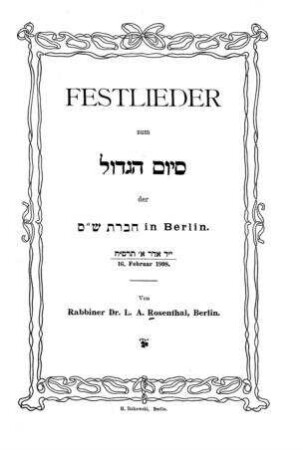 Festlieder zum sijum hagadol der berit s'as in Berlin : 16. Februar 1908 / von L. A. Rosenthal