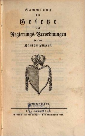 Sammlung der Gesetze und Regierungsverordnungen für den Kanton Luzern. 6