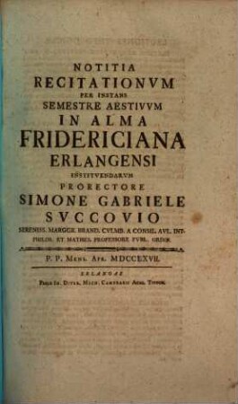 Notitia recitationvm per instans semestre in Alma Fridericiana Erlangensi institvendarvm. 1767, SS 1767