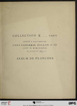 Collection R..., Paris : album de planches ; vente á Amsterdam chez Frederik Muller & Cie (Ant. W. M. Mensing), 12 Juillet 1921
