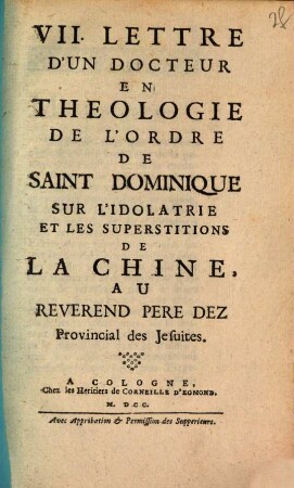 VII. Lettre D'Un Docteur En Theologie De L'Ordre De Saint Dominique Sur L'Idolatrie Et Les Superstitions De La Chine, Au Reverend Pere Dez Provincial des Jesuites