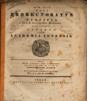 Novi Prorectoratus auspicia die II. m. Aug. a. 1834 rite capienda Civibus indicit Academia Ienensis