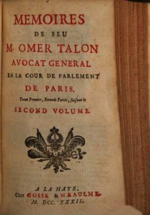 Mémoires de feu M. Omer Talon, Advocat général en la Cour de Parlement de Paris : (1630 - 1653), 2