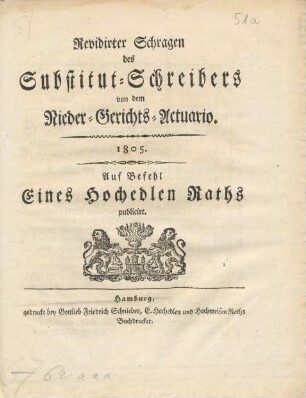 Revidirter Schragen des Substitut-Schreibers von dem Nieder-Gerichts-Actuario : 1805 ; auf Befehl Eines hochedlen Raths publicirt