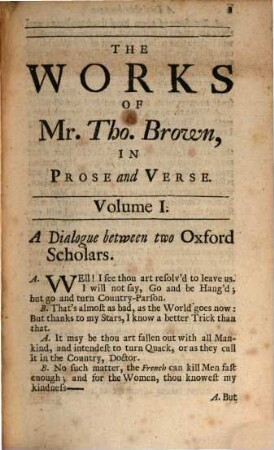 The Works Of Mr. Thomas Brown : In Prose and Verse. Serious, Moral, & Comical. In Three Volumes ... To which is prefix'd A Character of Mr. Tho. Brown and his Writings ..., 1