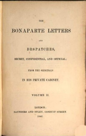 The Napoleon letters and despatches, secret, confidential and official : from the originals in his private cabinet, 2