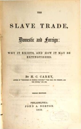 The slave trade, domestic and foreign : why it exists, and how it may be extinguished