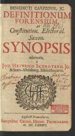 Benedicti Carpzovii, IC. Definitionum Forensium, Ad Constitution. Electoral. Saxon. Synopsis