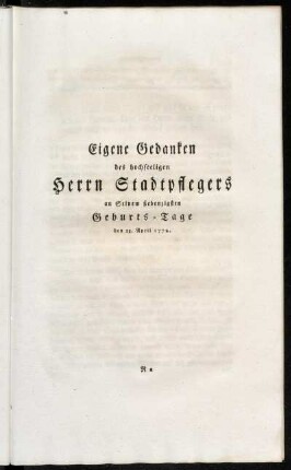 Eigene Gedanken des hochseeligen Herrn Stadtpflegers an seinem siebenzigsten Geburts-Tage den 23. April 1772.
