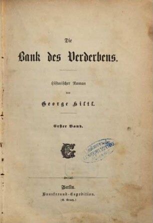 Die Bank des Verderbens : Historischer Roman von George Hiltl. 1