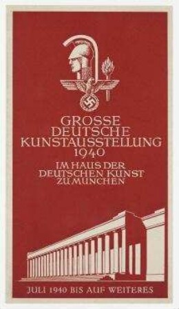 Grosse Deutsche Kunstausstellung 1940 : im Haus der Deutschen Kunst in München. München, Juli 1940 bis auf weiteres