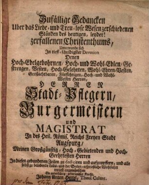 Zufällige Gedancken über das liebe- und treulose Wesen zerschiedenen Ständen des heutigen leyder! zerfallenen Christenthums ...