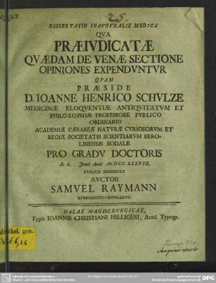Dissertatio Inauguralis Medica Qua Praeiudicatae Quaedam De Venae Sectione Opiniones Expenduntur