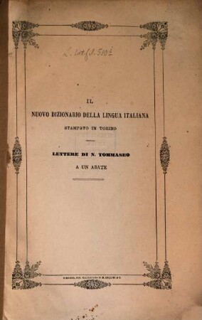 Il nuovo dizionario della lingua italiana stampato in Torino : Lettere di N. Tommaseo a un abate. (Estratto dal Giornale La Gioventù, vol. III, Marzo 1863.)