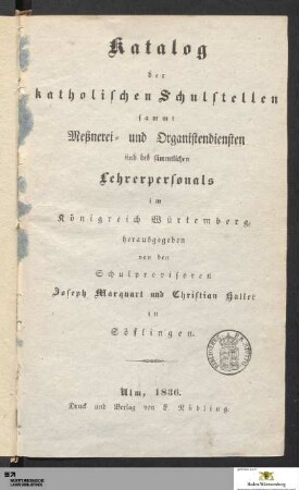 Katalog der katholischen Schulstellen sammt Meßnerei- und Organistendiensten und des sämmtlichen Lehrerpersonals im Königreich Württemberg