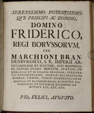 Serenissimo Potentissimo Que Principi Ac Domino, Domino Friderico, Regi Borussorum Etc. ...