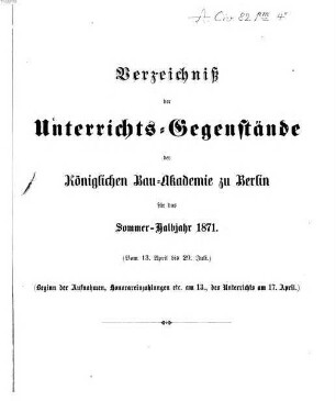 Verzeichniß der Unterrichts-Gegenstände der Königlichen Bau-Academie zu Berlin. 1871, SH