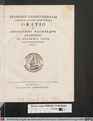 Francisci Caroli Conradi Ivrisconsvlti Et Antecessoris Oratio In Abdicatione Magistratvs Academici : In Academia Ivlia Die II. Ianvarii MDCCXXXXI Dicta