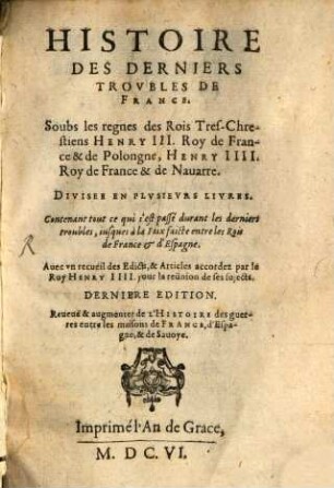 Histoire des derniers troubles de France : soubs les règnes des Rois ... Henry III. et Henry IIII. ...