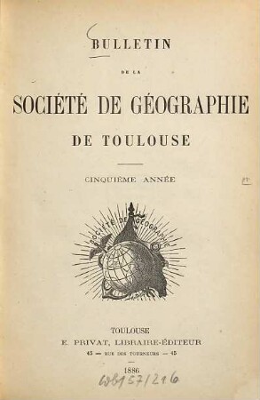 Bulletin de la Société de Géographie de Toulouse. 5. 1886