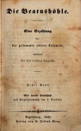 Die Beatushöhle : Eine Erzählung für die gesammte edlere Lesewelt, besonders für die reifere Jugend, 1. Die Beatushöhle : Eine Erzählung für die gesammte edlere Lesewelt, besonders für die reifere Jugend