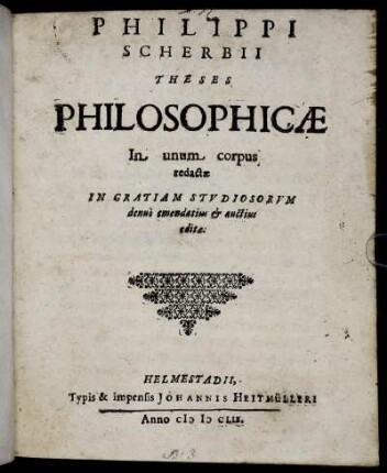 Philippi Scherbii Theses Philosophicae : In unum corpus redactae