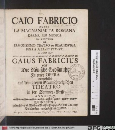 Caio Fabricio Overo La Magnanimita Romana : Drama Per Musica Da Recitarsi Sul Famosissimo Teatro Di Braunsviga Nella Fiera D'Estate, L'Anno 1747. : In einer Opera vorgestellet auf dem grossen Braunschweigischen Theatro in der Sommer-Messe Anno 1747.