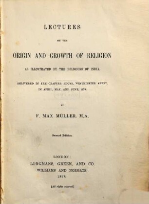 Lectures on the origin and growth of religion as illustrated by the religions of India : Delivered in the Chapter House, Westminster Abbey, in April, May, and June, 1878