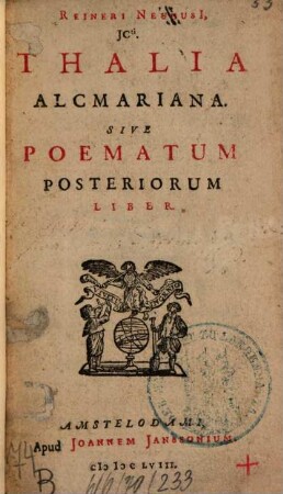 Reineri Neuhusi[i] Thalia Alcmariana. Sive Poematum Posteriorum Liber