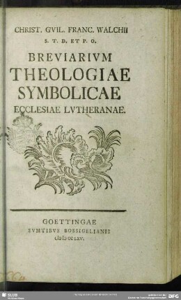 Christ. Guil. Franc. Walchii S. T. D. Et P. O. Breviarium Theologiae Symbolicae Ecclesiae Lutheranae
