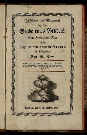 Pflichten des Maurers bey dem Grabe eines Bruders : Eine Freymäurer-Rede in der Loge zu den dreyen Kronen in Königsberg