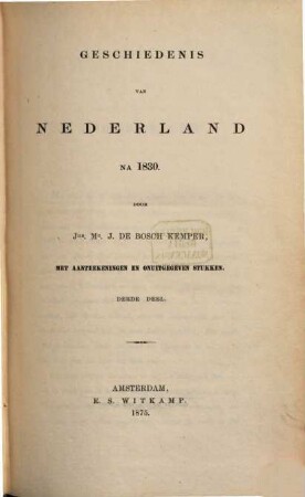 Geschiedenis van Nederland na 1830 : Met aanteekeningen en onuitgegeven stukken. 3