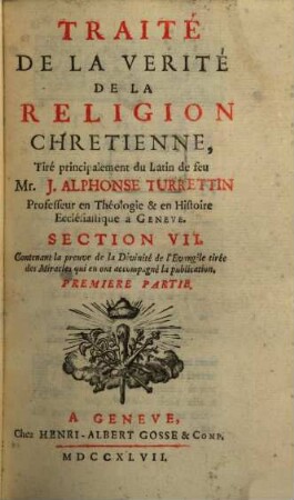 Traité De La Verité De La Religion Chretienne, 7,1. Contenant la preuve de la Divinité de l'Evangile tirée des Miracles qui en ont accompagné la publication