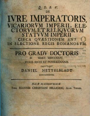 De ivre imperatoris, vicariorvm imperii, electorvm, et reliqvorvm statvvm Imperii circa qvæstionem an? in electione regis Romanorvm