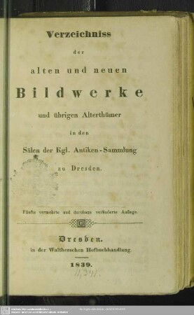 Verzeichniss der alten und neuen Bildwerke und übrigen Alterthümer in den Sälen der Kgl. Antikensammlung zu Dresden