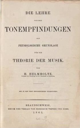 Die Lehre von den Tonempfindungen als physiologische Grundlage für die Theorie der Musik : mit in den Text eingedruckten Holzschnitten