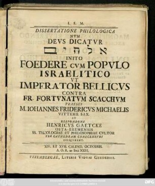 Dissertatione Philologica Nvm Devs Dicatvr ELohim Inito Foedere Cvm Popvlo Israelitico Vt Imperator Bellicvs Contra Fr. Fortvnatvm Scacchvm