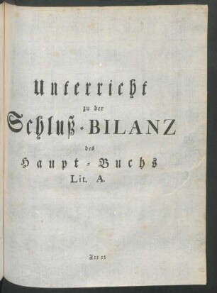 Unterricht zu der Schluß-Bilanz des Haupt-Buches Lit. A.