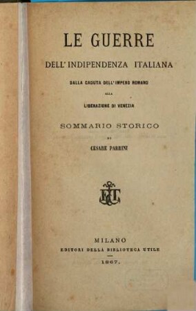 Le guerre dell'indipendenza italiana : dalla caduta dell'Impero Romano alla liberazione di Venezia ; sommario storico