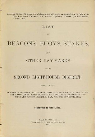 List of beacons, buoys, stakes, and other daymarks in the Second Light-House District, embracing the sea-coasts, harbors, and rivers, from Hampton Harbor, New Hampshire to Sakonnet Point, Rhode Island : including Vineyard Sound, Buzzard's Bay, and their tributaries embracing the coasts, harbors, and rivers, from Elisha Ledge, Off Warren Point, Rhode Island, to a point on the coast opposite the Shrewsbury Rocks, New Jersey, and includes Lake Champlain and Lake Memphremagog. 1891