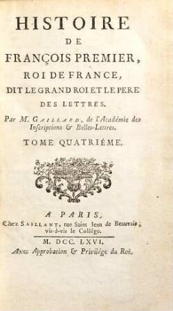 Histoire De François Premier, Roi De France, Dit Le Grand Roi Et Le Père Des Lettres, 4. (1766). - 549 S.