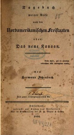 Tagebuch meiner Reise nach den Nordamerikanischen Freistaaten : Oder: Das neue Kanaan, 1. Mit 2 lithogr. Ansichten. - VIII, 162 S.