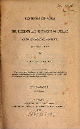 The Journal of the Kilkenny and South-East of Ireland Archaeological Society. 1. 1856/57 (1858), Part 1