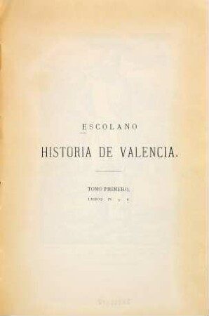 Décadas de la historia de la insigne y coronada ciudad y reino de Valencia : contiene esta decada curiosas generalidades de España y la historia de Valencia hasta el rey Don Pedro, 1,2. (Libr. 4,5)