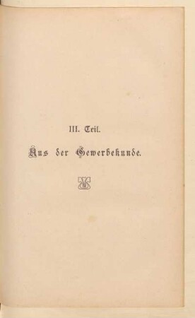 III. Teil. Aus der Gewerbekunde