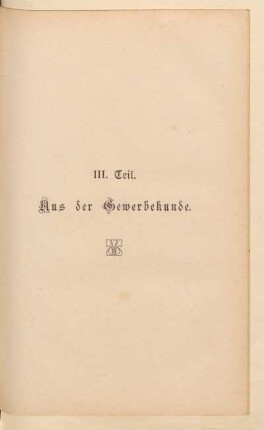III. Teil. Aus der Gewerbekunde