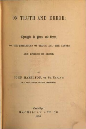 On truth and error: thoughts, in prose and verse, on the principles of truth, and the causes and effects of error